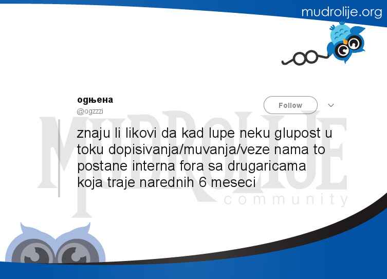 Ogzzzi Znaju Li Likovi Da Kad Lupe Neku Glupost U Toku Dopisivanja Muvanja ...